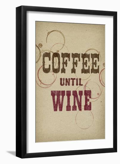 Coffee Until Wine-null-Framed Art Print