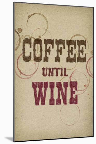 Coffee Until Wine-null-Mounted Art Print