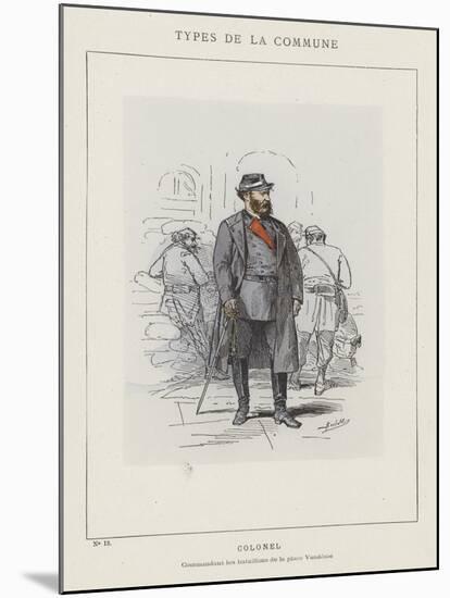 Colonel, Commandant Les Bataillons De La Place Vendome-Charles Albert d'Arnoux Bertall-Mounted Giclee Print