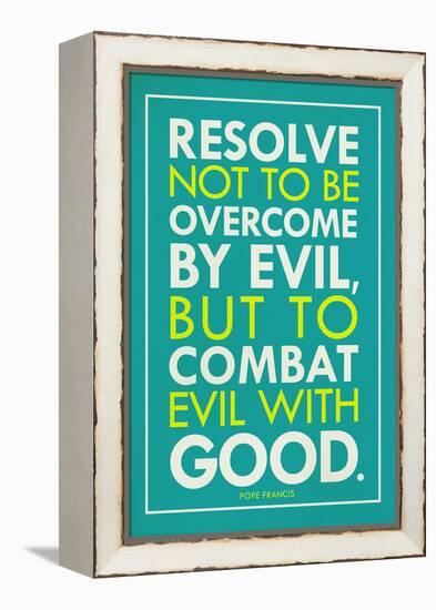 Combat Evil With Good Pope Francis Quote-null-Framed Stretched Canvas