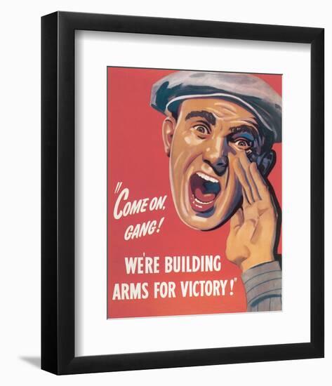 Come On Gang! We're Building Arms For Victory!-null-Framed Art Print