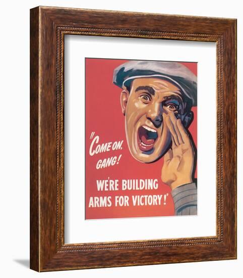 Come On Gang! We're Building Arms For Victory!-null-Framed Art Print