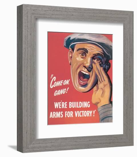 Come On Gang! We're Building Arms For Victory!-null-Framed Art Print