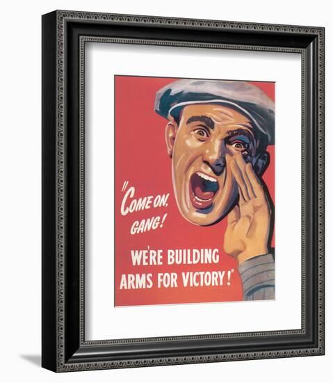 Come On Gang! We're Building Arms For Victory!-null-Framed Art Print