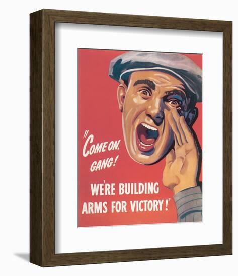 Come On Gang! We're Building Arms For Victory!-null-Framed Art Print