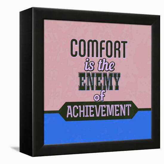 Comfort Is the Enemy of Achievement 1-Lorand Okos-Framed Stretched Canvas