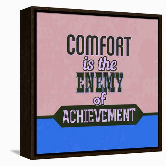 Comfort Is the Enemy of Achievement 1-Lorand Okos-Framed Stretched Canvas