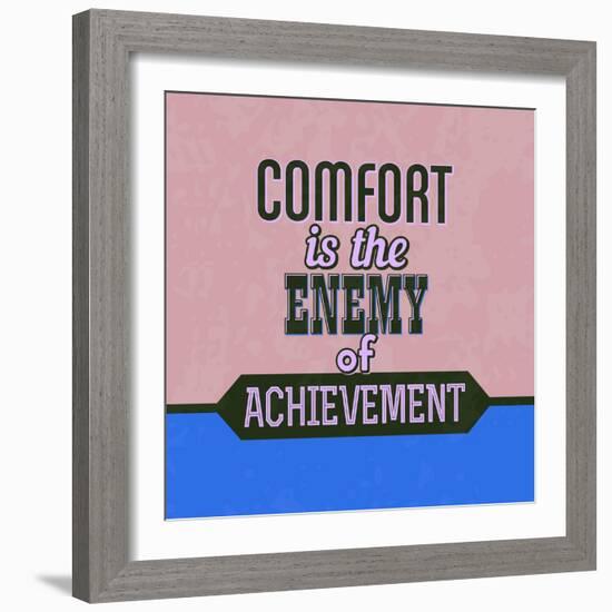 Comfort Is the Enemy of Achievement 1-Lorand Okos-Framed Art Print