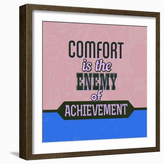 Comfort Is the Enemy of Achievement 1-Lorand Okos-Framed Art Print