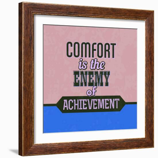 Comfort Is the Enemy of Achievement 1-Lorand Okos-Framed Art Print