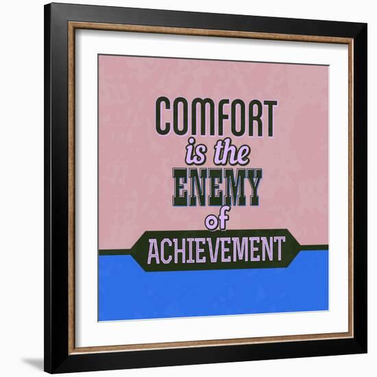 Comfort Is the Enemy of Achievement 1-Lorand Okos-Framed Art Print