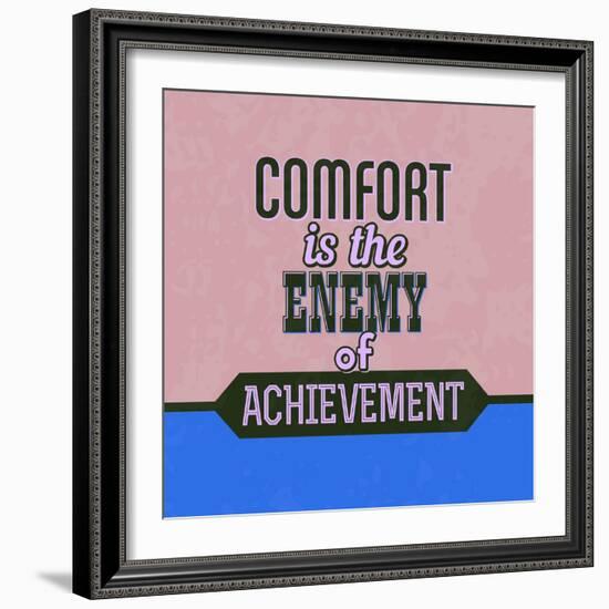 Comfort Is the Enemy of Achievement 1-Lorand Okos-Framed Art Print