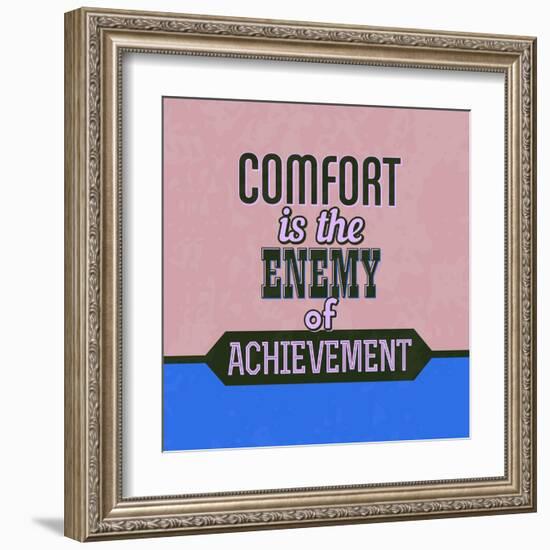 Comfort Is the Enemy of Achievement 1-Lorand Okos-Framed Art Print