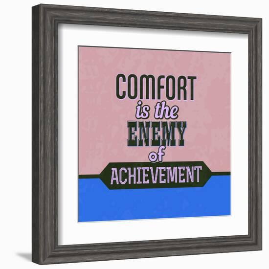 Comfort Is the Enemy of Achievement 1-Lorand Okos-Framed Art Print