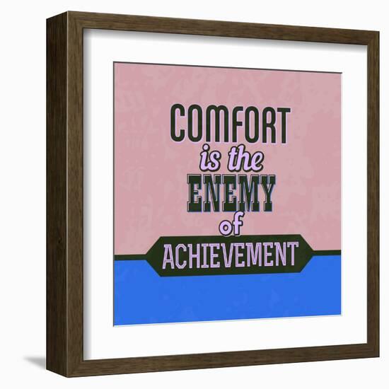 Comfort Is the Enemy of Achievement 1-Lorand Okos-Framed Art Print