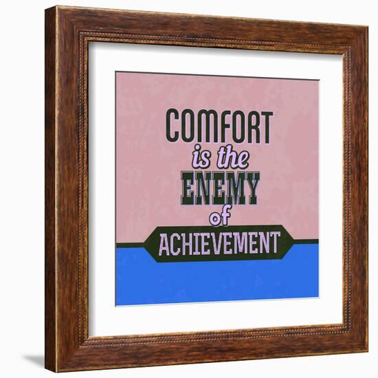 Comfort Is the Enemy of Achievement 1-Lorand Okos-Framed Art Print