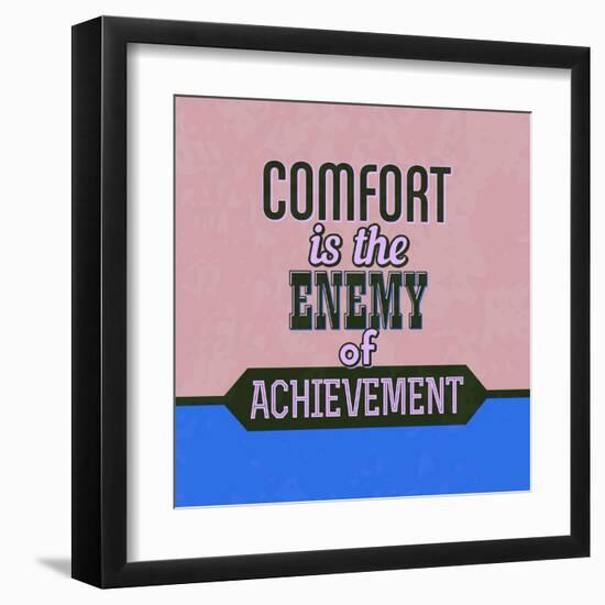 Comfort Is the Enemy of Achievement 1-Lorand Okos-Framed Art Print