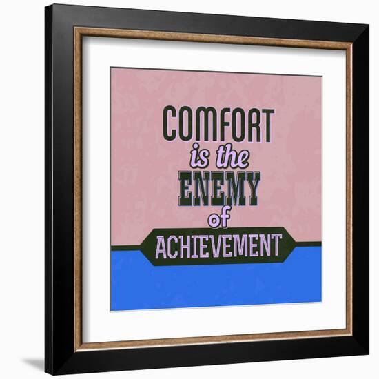 Comfort Is the Enemy of Achievement 1-Lorand Okos-Framed Art Print