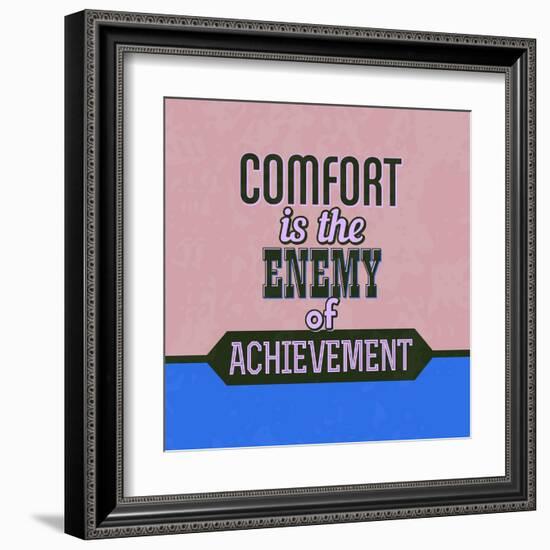 Comfort Is the Enemy of Achievement 1-Lorand Okos-Framed Art Print