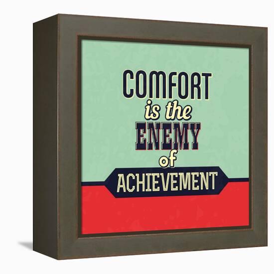 Comfort Is the Enemy of Achievement-Lorand Okos-Framed Stretched Canvas