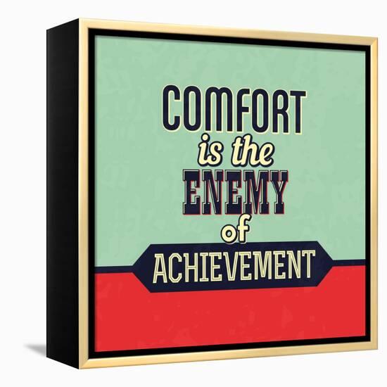 Comfort Is the Enemy of Achievement-Lorand Okos-Framed Stretched Canvas