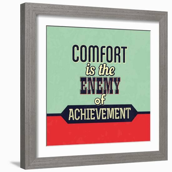 Comfort Is the Enemy of Achievement-Lorand Okos-Framed Art Print