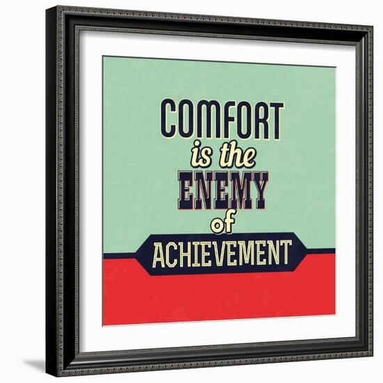 Comfort Is the Enemy of Achievement-Lorand Okos-Framed Art Print