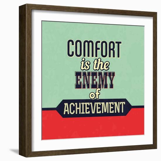 Comfort Is the Enemy of Achievement-Lorand Okos-Framed Premium Giclee Print