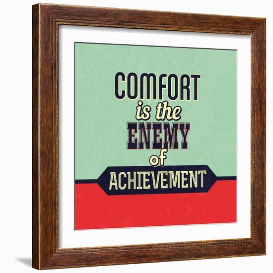 Comfort Is the Enemy of Achievement-Lorand Okos-Framed Premium Giclee Print