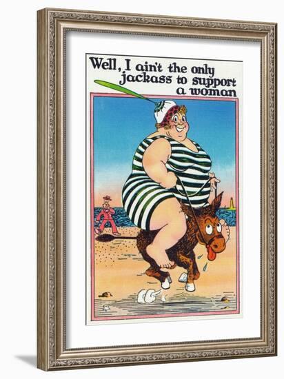 Comic Cartoon - I Ain't the Only Jackass to Support a Woman; Large Lady on Burro-Lantern Press-Framed Art Print