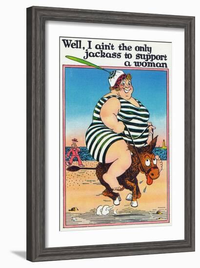 Comic Cartoon - I Ain't the Only Jackass to Support a Woman; Large Lady on Burro-Lantern Press-Framed Art Print