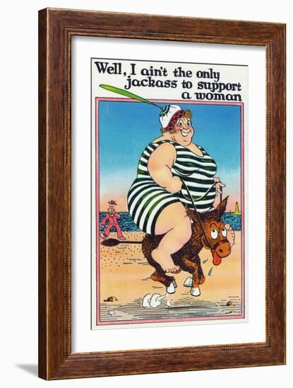 Comic Cartoon - I Ain't the Only Jackass to Support a Woman; Large Lady on Burro-Lantern Press-Framed Art Print