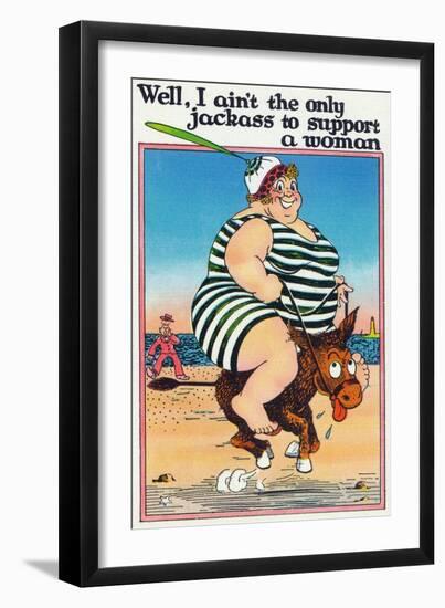 Comic Cartoon - I Ain't the Only Jackass to Support a Woman; Large Lady on Burro-Lantern Press-Framed Art Print