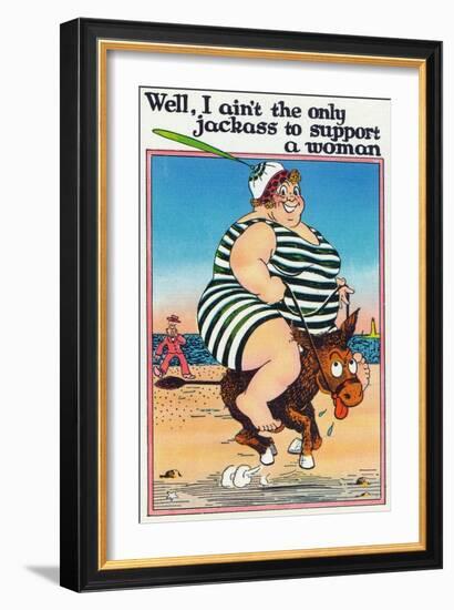 Comic Cartoon - I Ain't the Only Jackass to Support a Woman; Large Lady on Burro-Lantern Press-Framed Art Print