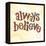 Confetti - Always Believe-Robbin Rawlings-Framed Stretched Canvas