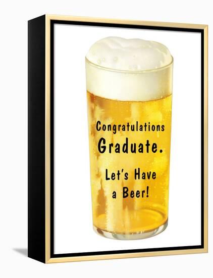 Congratulations Graduate, Let's Have a Beer-null-Framed Stretched Canvas