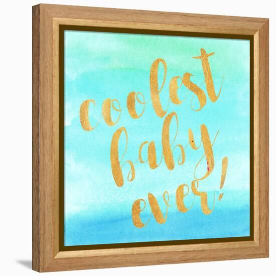 Coolest Baby Ever!-Evangeline Taylor-Framed Stretched Canvas