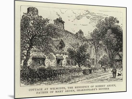 Cottage at Wilmcote, the Residence of Robert Arden, Father of Mary Arden, Shakespeare's Mother-null-Mounted Giclee Print