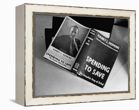 Cover of Book "Spending to Save the Complete Story of Relief" by Harry L. Hopkins-Carl Mydans-Framed Premier Image Canvas