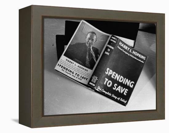 Cover of Book "Spending to Save the Complete Story of Relief" by Harry L. Hopkins-Carl Mydans-Framed Premier Image Canvas