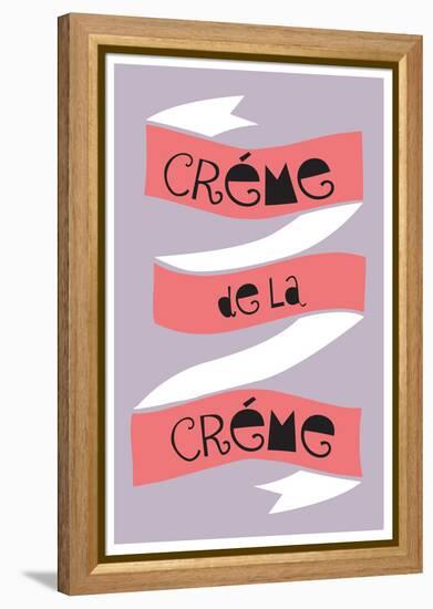 Cr?me De La Cr?me-null-Framed Stretched Canvas