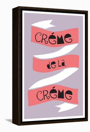 Cr?me De La Cr?me-null-Framed Stretched Canvas