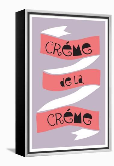 Cr?me De La Cr?me-null-Framed Stretched Canvas