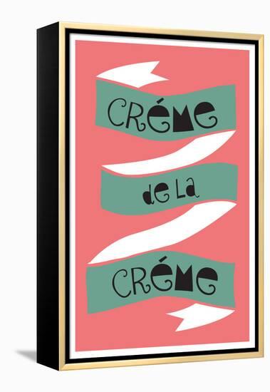 Cr?me De La Cr?me-null-Framed Stretched Canvas