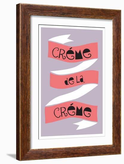 Cr?me De La Cr?me-null-Framed Premium Giclee Print