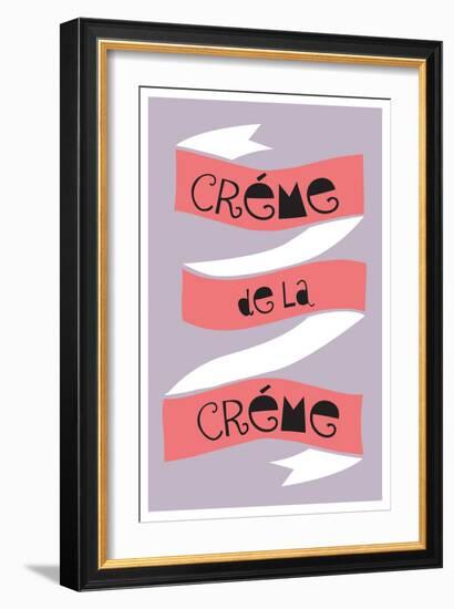 Cr?me De La Cr?me-null-Framed Premium Giclee Print