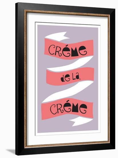 Cr?me De La Cr?me-null-Framed Art Print