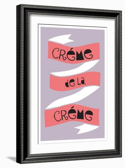 Cr?me De La Cr?me-null-Framed Art Print