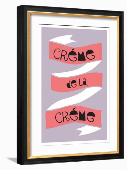 Cr?me De La Cr?me-null-Framed Art Print