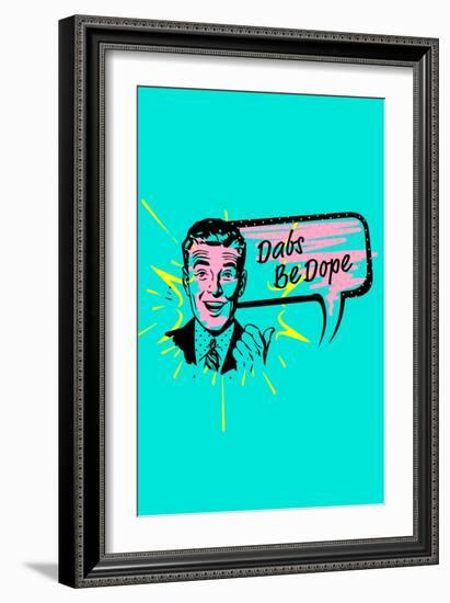 Dabs Be Dope-null-Framed Premium Giclee Print